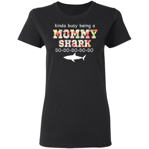 Kinda Busy Being A Mommy Shark Do Do Do Do T-Shirts, Hoodies, Long Sleeve 9