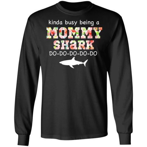 Kinda Busy Being A Mommy Shark Do Do Do Do T-Shirts, Hoodies, Long Sleeve 17
