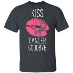 Kiss Cancer Goodbye Cancer T-Shirts, Hoodies, Long Sleeve 28
