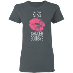 Kiss Cancer Goodbye Cancer T-Shirts, Hoodies, Long Sleeve 35