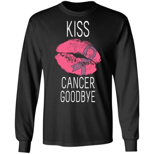 Kiss Cancer Goodbye Cancer T-Shirts, Hoodies, Long Sleeve 17