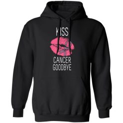 Kiss Cancer Goodbye Cancer T-Shirts, Hoodies, Long Sleeve 43