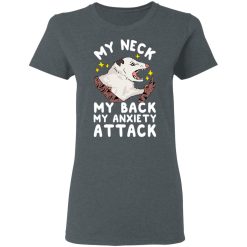 My Neck My Back My Anxiety Attack Opossum T-Shirts, Hoodies, Long Sleeve 35