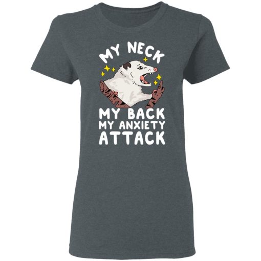 My Neck My Back My Anxiety Attack Opossum T-Shirts, Hoodies, Long Sleeve 11