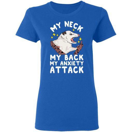 My Neck My Back My Anxiety Attack Opossum T-Shirts, Hoodies, Long Sleeve 15