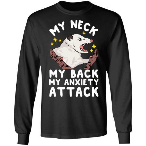 My Neck My Back My Anxiety Attack Opossum T-Shirts, Hoodies, Long Sleeve 17