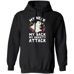 My Neck My Back My Anxiety Attack Opossum T-Shirts, Hoodies, Long Sleeve 44