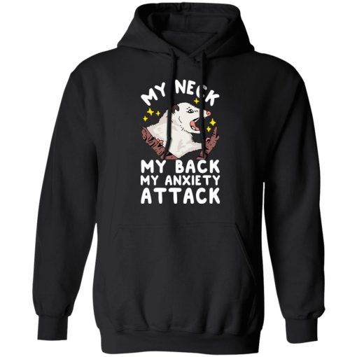 My Neck My Back My Anxiety Attack Opossum T-Shirts, Hoodies, Long Sleeve 20