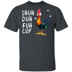 Shuh Duh Fuh Cup Chicken T-Shirts, Hoodies, Long Sleeve 28