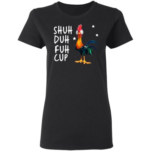 Shuh Duh Fuh Cup Chicken T-Shirts, Hoodies, Long Sleeve 10