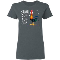 Shuh Duh Fuh Cup Chicken T-Shirts, Hoodies, Long Sleeve 35