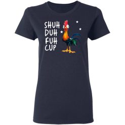 Shuh Duh Fuh Cup Chicken T-Shirts, Hoodies, Long Sleeve 38