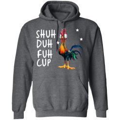 Shuh Duh Fuh Cup Chicken T-Shirts, Hoodies, Long Sleeve 48
