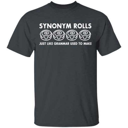 Synonym Rolls Just Like Grammar Used To Make T-Shirts, Hoodies, Long Sleeve 3