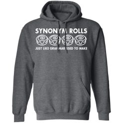Synonym Rolls Just Like Grammar Used To Make T-Shirts, Hoodies, Long Sleeve 48