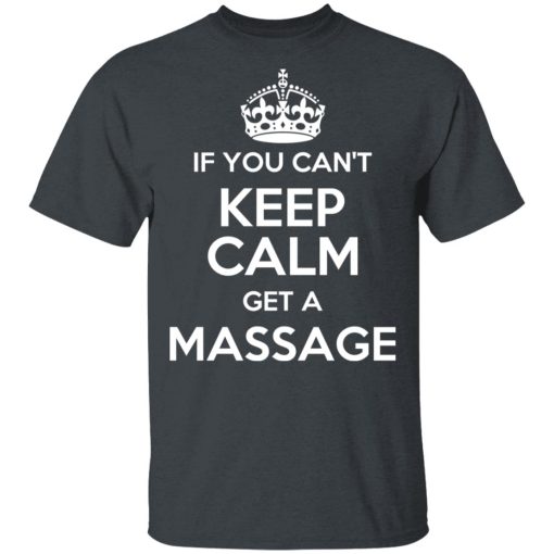 If You Can't Keep Calm Get A Massage T-Shirts, Hoodies, Long Sleeve 3