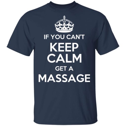 If You Can't Keep Calm Get A Massage T-Shirts, Hoodies, Long Sleeve 5