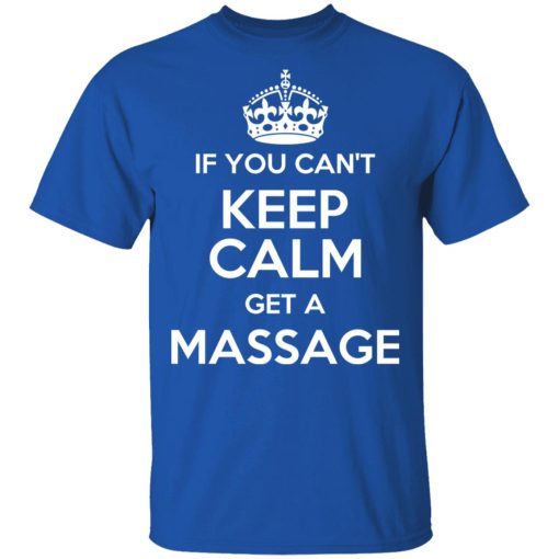 If You Can't Keep Calm Get A Massage T-Shirts, Hoodies, Long Sleeve 7