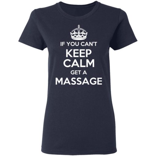 If You Can't Keep Calm Get A Massage T-Shirts, Hoodies, Long Sleeve 14