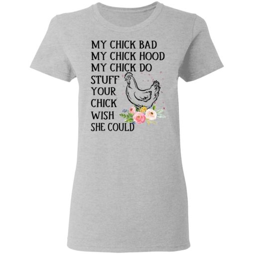 My Chick Bad My Chick Hood My Chick Do Funny Chicken T-Shirts, Hoodies, Long Sleeve 11
