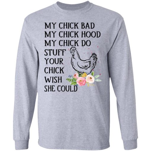 My Chick Bad My Chick Hood My Chick Do Funny Chicken T-Shirts, Hoodies, Long Sleeve 13