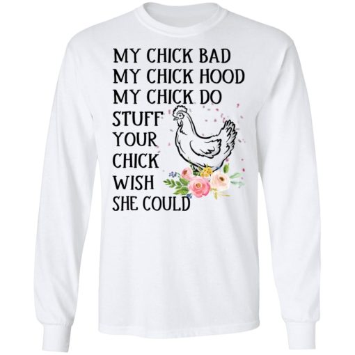 My Chick Bad My Chick Hood My Chick Do Funny Chicken T-Shirts, Hoodies, Long Sleeve 15