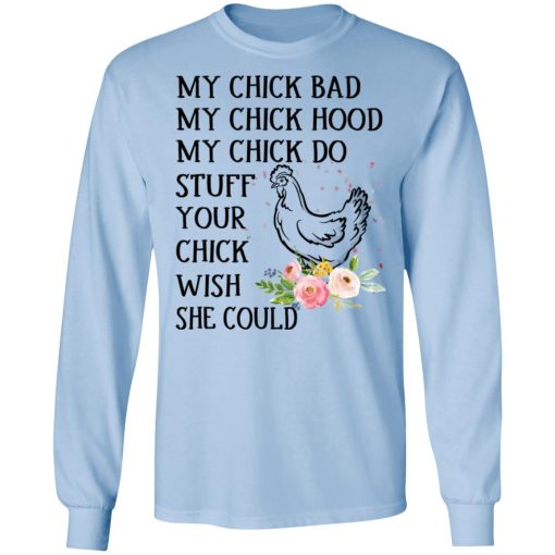 My Chick Bad My Chick Hood My Chick Do Funny Chicken T-Shirts, Hoodies, Long Sleeve 18
