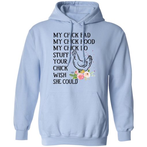My Chick Bad My Chick Hood My Chick Do Funny Chicken T-Shirts, Hoodies, Long Sleeve 23