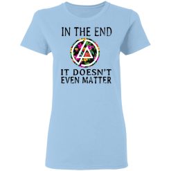 Linkin Park In The End It Doesn’t Even Matter T-Shirts, Hoodies, Long Sleeve 29