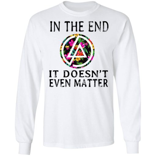 Linkin Park In The End It Doesn’t Even Matter T-Shirts, Hoodies, Long Sleeve 15