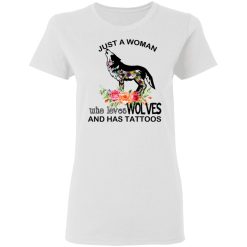 Just A Woman Who Loves Wolves And Has Tattoos T-Shirts, Hoodies, Long Sleeve 31