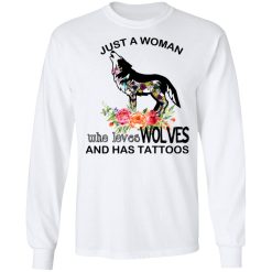 Just A Woman Who Loves Wolves And Has Tattoos T-Shirts, Hoodies, Long Sleeve 37