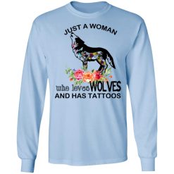 Just A Woman Who Loves Wolves And Has Tattoos T-Shirts, Hoodies, Long Sleeve 39