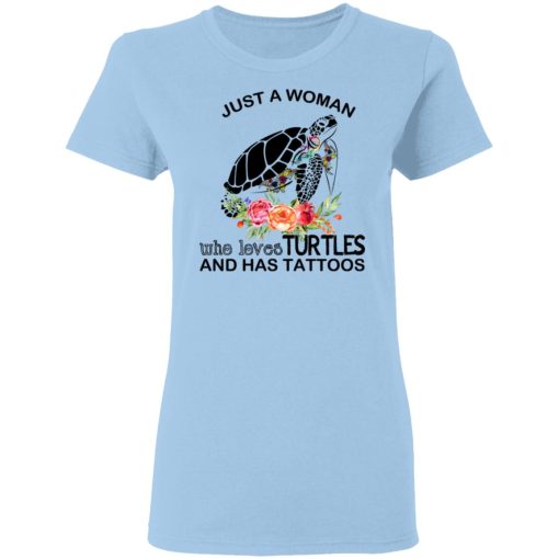 Just A Woman Who Loves Turtles And Has Tattoos T-Shirts, Hoodies, Long Sleeve 7