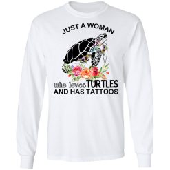 Just A Woman Who Loves Turtles And Has Tattoos T-Shirts, Hoodies, Long Sleeve 38