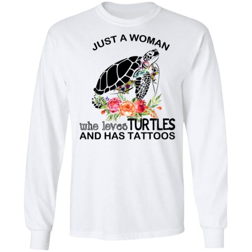 Just A Woman Who Loves Turtles And Has Tattoos T-Shirts, Hoodies, Long Sleeve 16