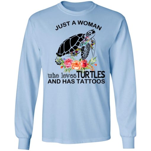 Just A Woman Who Loves Turtles And Has Tattoos T-Shirts, Hoodies, Long Sleeve 17