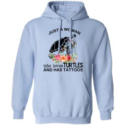 Just A Woman Who Loves Turtles And Has Tattoos T-Shirts, Hoodies, Long Sleeve 45