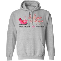 Flamingo I Am Dreaming Of A Pink Christmas T-Shirts, Hoodies, Long Sleeve 42