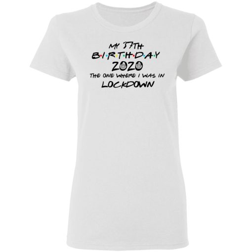 My 37th Birthday 2020 The One Where I Was In Lockdown T-Shirts, Hoodies, Long Sleeve 9