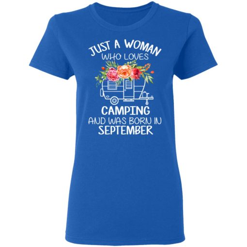 Just A Woman Who Loves Camping And Was Born In September T-Shirts, Hoodies, Long Sleeve 15