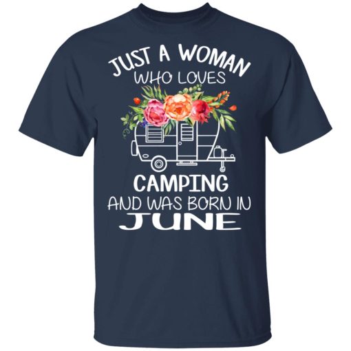 Just A Woman Who Loves Camping And Was Born In June T-Shirts, Hoodies, Long Sleeve 5