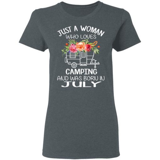 Just A Woman Who Loves Camping And Was Born In July T-Shirts, Hoodies, Long Sleeve 11