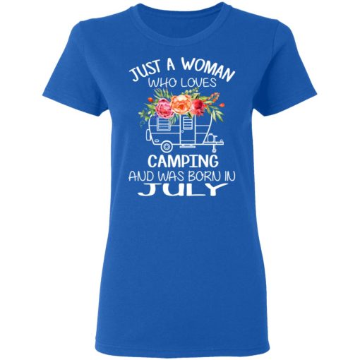 Just A Woman Who Loves Camping And Was Born In July T-Shirts, Hoodies, Long Sleeve 15