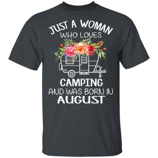 Just A Woman Who Loves Camping And Was Born In August T-Shirts, Hoodies, Long Sleeve 3