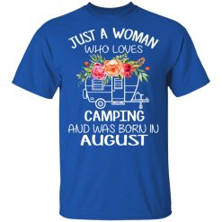 Just A Woman Who Loves Camping And Was Born In August T-Shirts, Hoodies, Long Sleeve 31