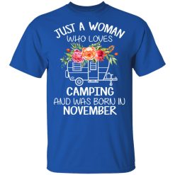 Just A Woman Who Loves Camping And Was Born In November T-Shirts, Hoodies, Long Sleeve 31
