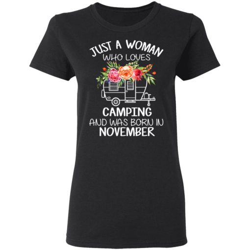 Just A Woman Who Loves Camping And Was Born In November T-Shirts, Hoodies, Long Sleeve 9