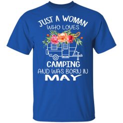 Just A Woman Who Loves Camping And Was Born In May T-Shirts, Hoodies, Long Sleeve 32