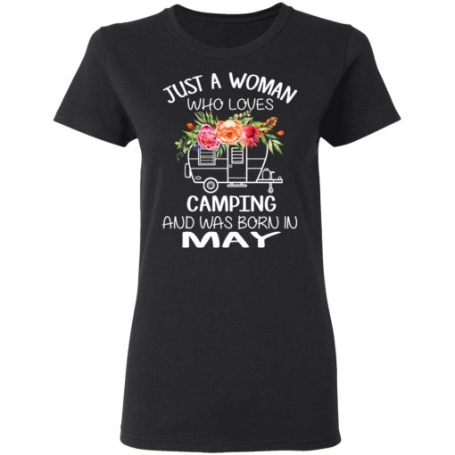 Just A Woman Who Loves Camping And Was Born In May T-Shirts, Hoodies, Long Sleeve 9